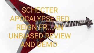 SCHECTER APOCALYPSE RED REIGN FR ...an unbiased review and demo