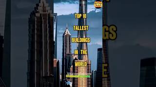 Top 10 Tallest building in the World ! The Top 10 Tallest Buildings Ranked (2025)