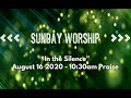 August 16, 2020 I “In the Silence” I Matthew 15:21-28 I 10:30am Praise Service I Rev. Tom Roma