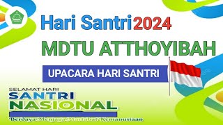 UPACARA HARI SANTRI NASIONAL TAHUN 2024 MDTU ATTHOYIBAH