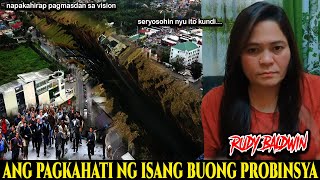 ANG PAGKAHATI NG ISANG BUONG BUONG PROBINSYA | NAKAKABAHALANG BABALA | RUDYBALDWIN VISION PREDICTION