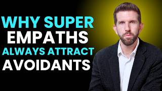Why Super Empaths Always Attract Avoidants