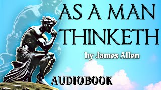 AS A MAN THINKETH. A James Allen Audiobook