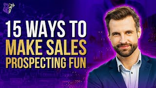 15 Ways to Make Sales Prospecting Fun