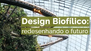 Design Biofílico: redesenhando o futuro