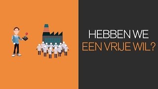 Deel 1: Hebben we een vrije wil?