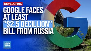 Russia fines Google more than all money in the world | Dawn News English