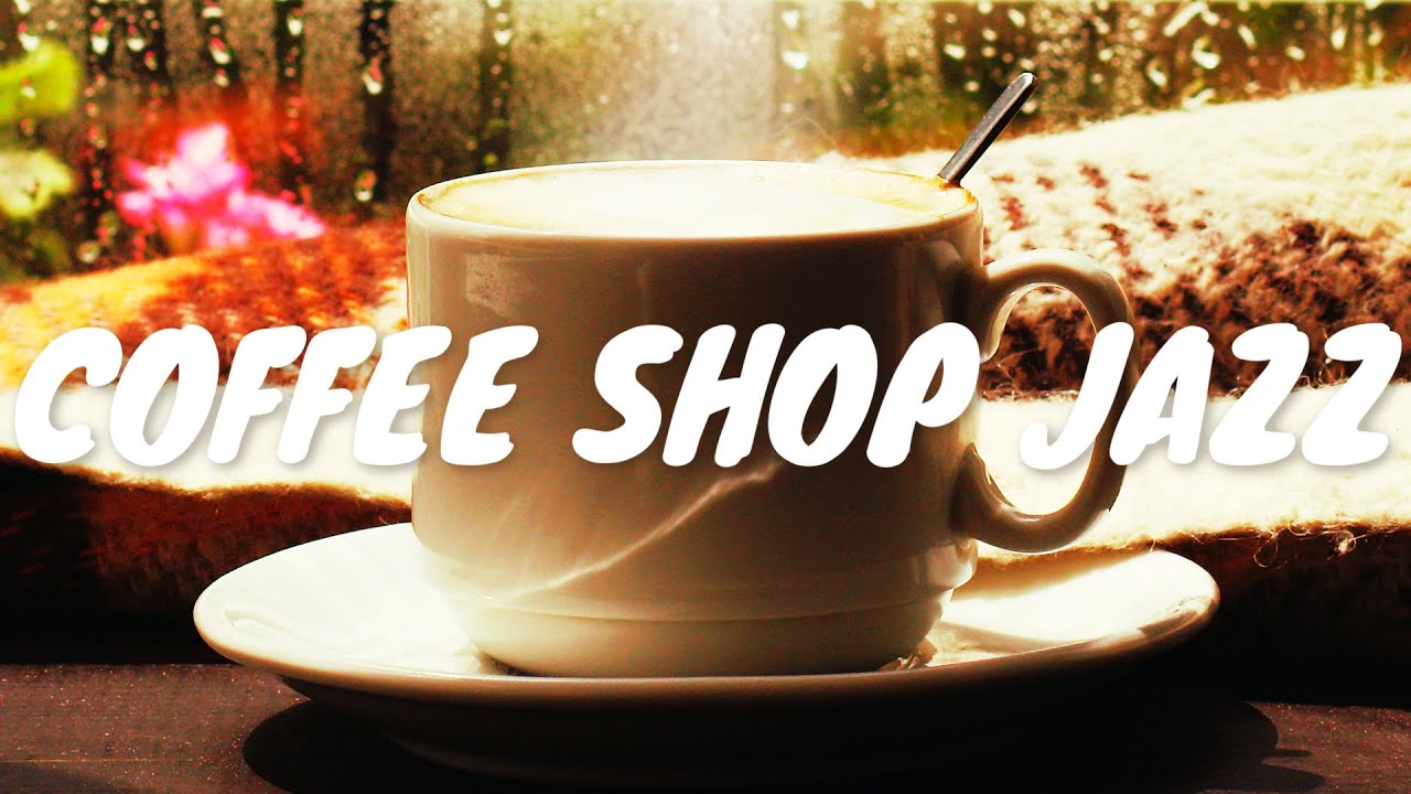 Coffee Shop Jazz BGM ☕ Chill Out Jazz Music For Coffee, Study, Work ...