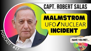 Robert Salas: Missile Launch Officer talks Malmstrom UFO incident, UAP / nuclear connection & more