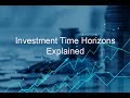Investment Time Horizons Explained