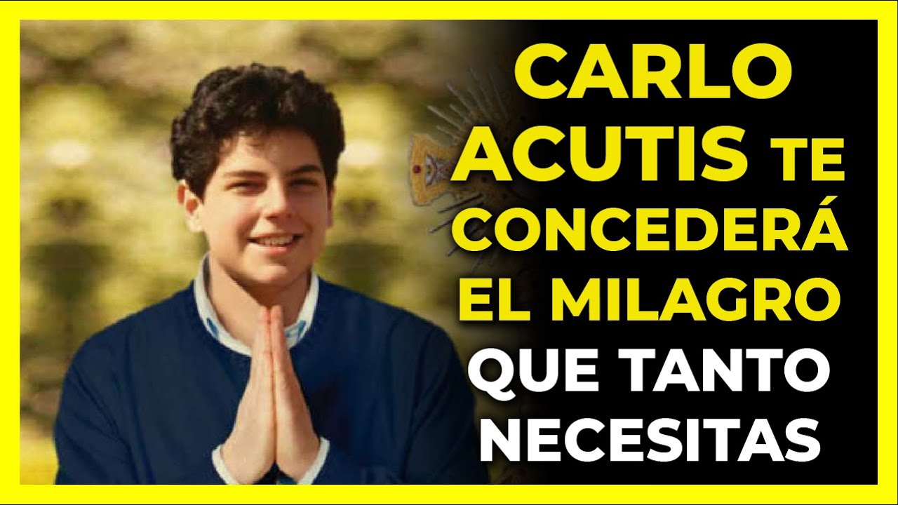 ORACIÓN AL BEATO CARLO ACUTIS PARA PEDIR UN MILAGRO - YouTube