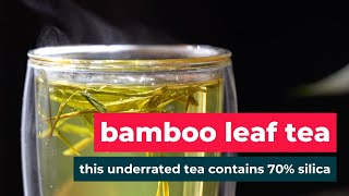 7 SCIENCE BACKED Benefits of Bamboo Leaf Tea 🌿 Why your body needs SILICA