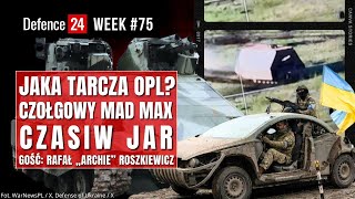Jaka Tarcza OPL? | Czołgowy Mad Max | Czasiw Jar | Defence24Week #75