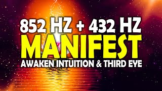 852 Hz + 432 Hz Awaken Intuition & Third Eye by Manifesting Miracles ! New Beginning