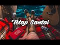 TETAP SANTAI - Daniel Lamanaka ( Official Lyrics Video )