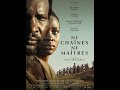 NI CHAÎNES NI MAÎTRES (2024) Bande Annonce Officielle