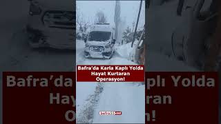 Bafra’da Karla Kaplı Yolda Hayat Kurtaran Operasyon!