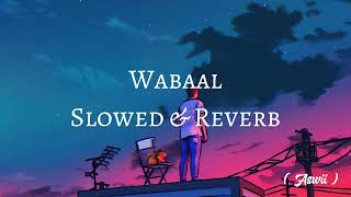 Wabaal | Yashal Shahid \u0026 Naveed Nashad | Ost | ( Slowed \u0026 Reverb )