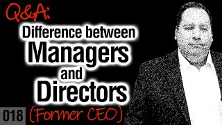 The Difference between Managers and Directors (with former CEO)