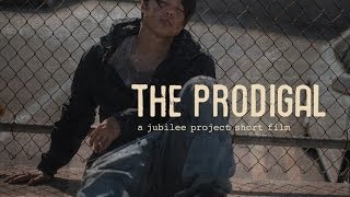 The Prodigal | A Jubilee Project Short Film