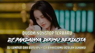 DJ PANDAINYA DIRIMU BERDUSTA ARIEF | DJ LUMPUR DAN BERLIAN | DJ BAHAGIAMU ADALAH LUKAKU FUL MALAYSIA