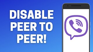 How to Disable Peer to Peer on Viber! (Hide IP Address)