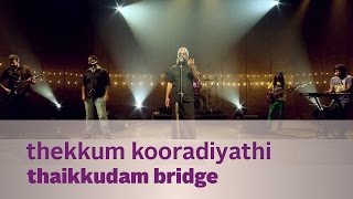 Thekkum kooradiyathi by Thaikkudam Bridge - Music Mojo Kappa TV