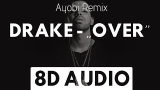 Drake - Over (Ayobi Remix) (8D AUDIO)