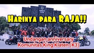 UNDANGAN ANNIVERSARY K3 (KOMUNITAS KING KLATEN) / OFFICIAL VIDEO/ Minggu, 01 April 2018.