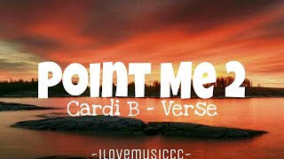 Cardi B - Point Me 2 [Verse - Lyrics]