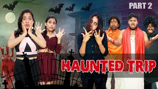 The Most HAUNTED Trip - PART 2 | রোমহর্ষক ভূতের বাড়ি ও বন্ধুদের ঘুরতে যাওয়া