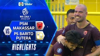 Highlights - PSM Makassar VS PS Barito Putera | BRI Liga 1 2022/2023