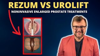 Rezum vs Urolift: Minimally Invasive Treatments for Prostate- Dr Kent DeLay, South Carolina