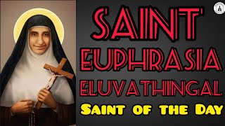 Saint Euphrasia Eluvathingal | Indian Carmelite nun of the Syro-Malabar Church | Saint of the Day