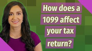 How does a 1099 affect your tax return?