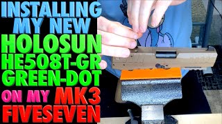 Installing Holosun HE508T-GR Green-Dot on my MK3 FiveseveN!