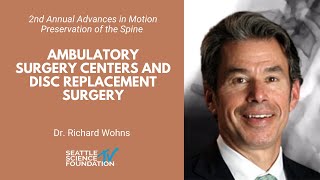 Ambulatory Surgery Centers and Disc Replacement Surgery - Richard Wohns, MD