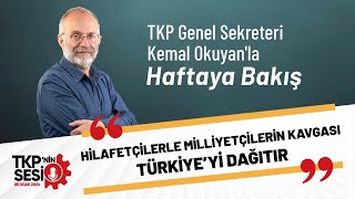 TKP'nin Sesi: Hilafetçilerle milliyetçilerin kavgası Türkiye’yi dağıtır