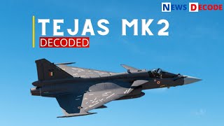 Tejas MK2 Decoded | Tejas Mark 2 | LCA Tejas | Indian Defence News |Tejas mk2 latest | News Decode