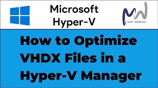 21. How to Optimize VHDX Files in a Hyper-V