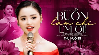 Buồn Làm Chi Em Ơi - Thu Hường🔥🔥BÀI HÁT MỚI CỰC HOT