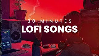 30 MIN Lofi Songs to RELAX, DRIVE, STUDY SLEEP | #30minlofi #bollywoodlofi #aesthetic