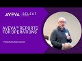 AVEVA™ Reports for Operations | Presented by: Brian Leonard