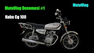 Kuba Cg 100 | MotoVlog Denemesi #1