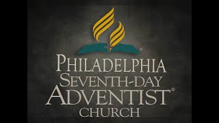 Philadelphia SDA Church- Live Stream|| \