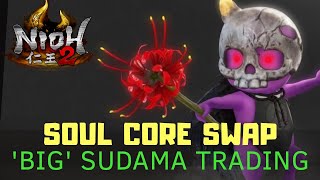 Nioh 2 Soul Core Farm \u0026 Reforge | Big Sudama Soul Core Trading Explained