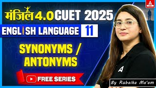 CUET 2025 English Language | Antonyms and Synonyms | MANZIL 4.O