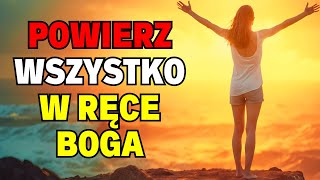 ZAUFAJ I POWIERZ WSZYSTKO W RĘCE BOGA – CHRZEŚCIJAŃSKA MOTYWACJA