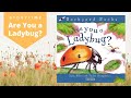 Are You a Ladybug? Storytime | Children's Read Aloud Picture Book