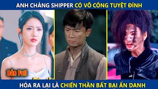 Tên Ăn Mày Có Võ Công Tuyệt Đỉnh, Không Ngờ Lại Là Chiến Thần Bất Bại Ẩn Danh | review phim hay